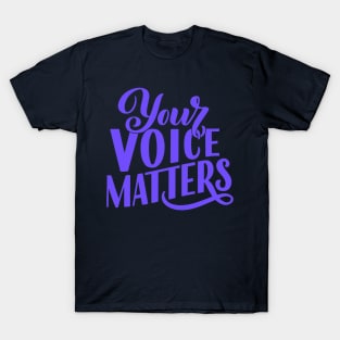 Your Voice Matters T-Shirt